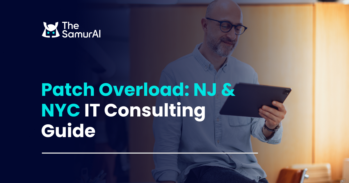 Patch Overload: NJ & NYC IT Consulting Guide
