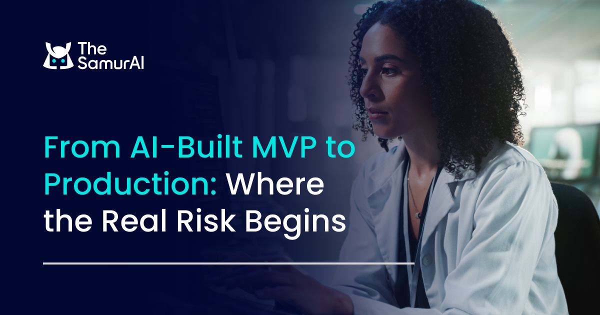 From AI-Built MVP to Production: Where the Real Risk Begins